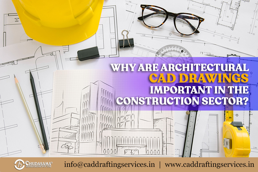 Why are Architectural CAD Drawing important in the construction sector?