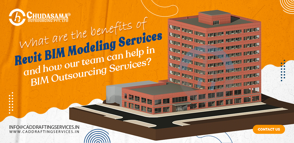 What are the benefits of Revit BIM Modeling Services and how our team can help in BIM Outsourcing Services?